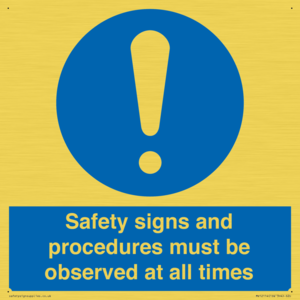 Safety signs and procedures must be observed at all times